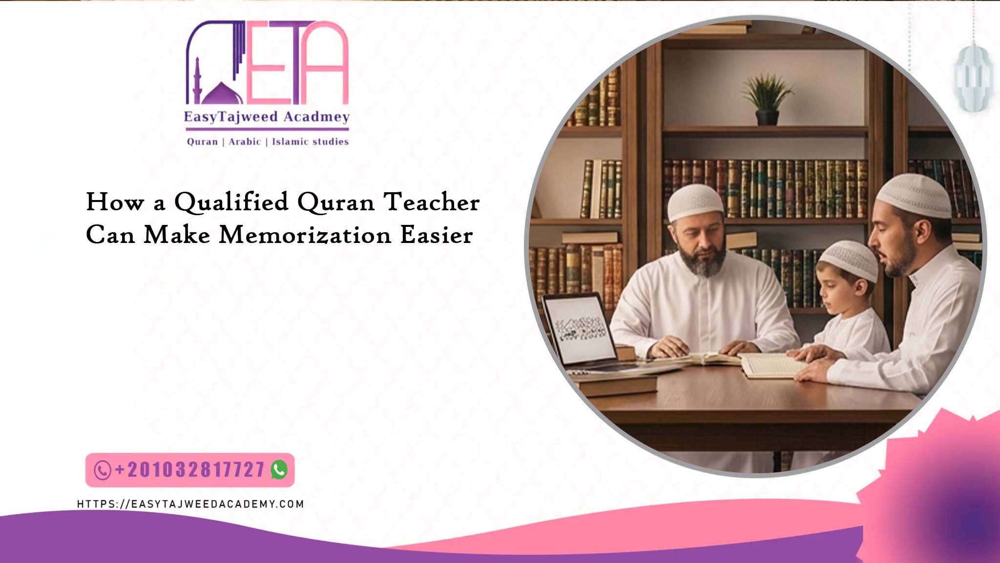 How a Qualified Quran Teacher Can Make Memorization Easier