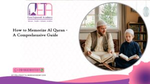 How to Memorize Al Quran - A Comprehensive Guide