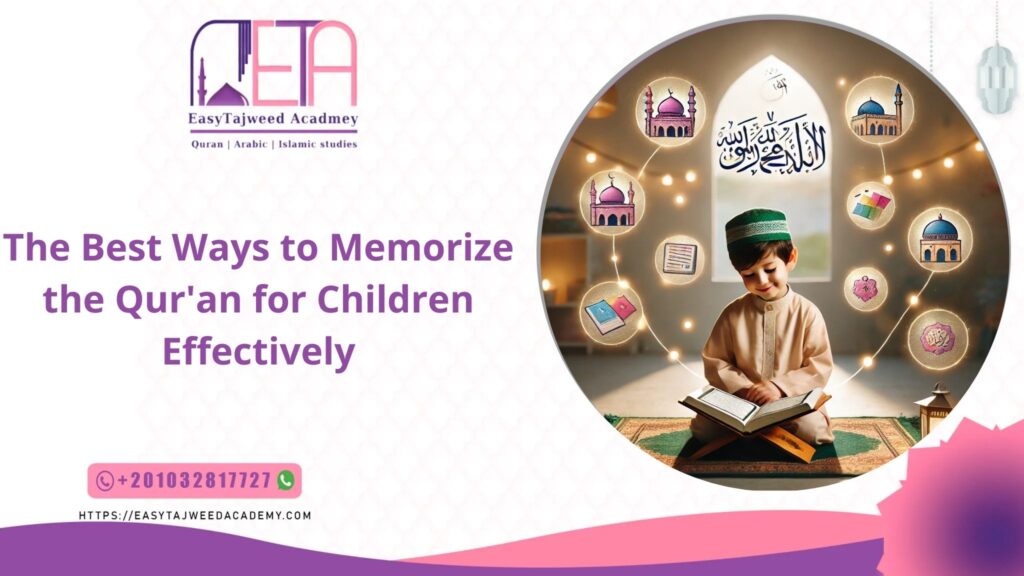 The Best Ways to Memorize the Qur'an for Children Effectively