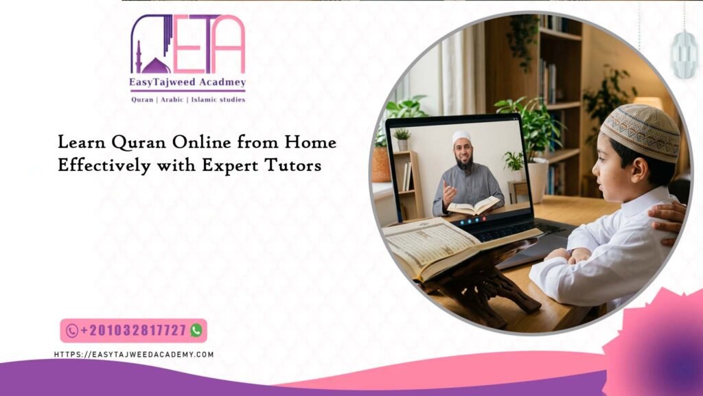 Learn Quran Online from Home Effectively with Expert Tutors