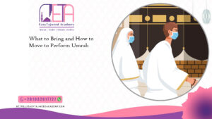What to Bring and How to Move to Perform Umrah