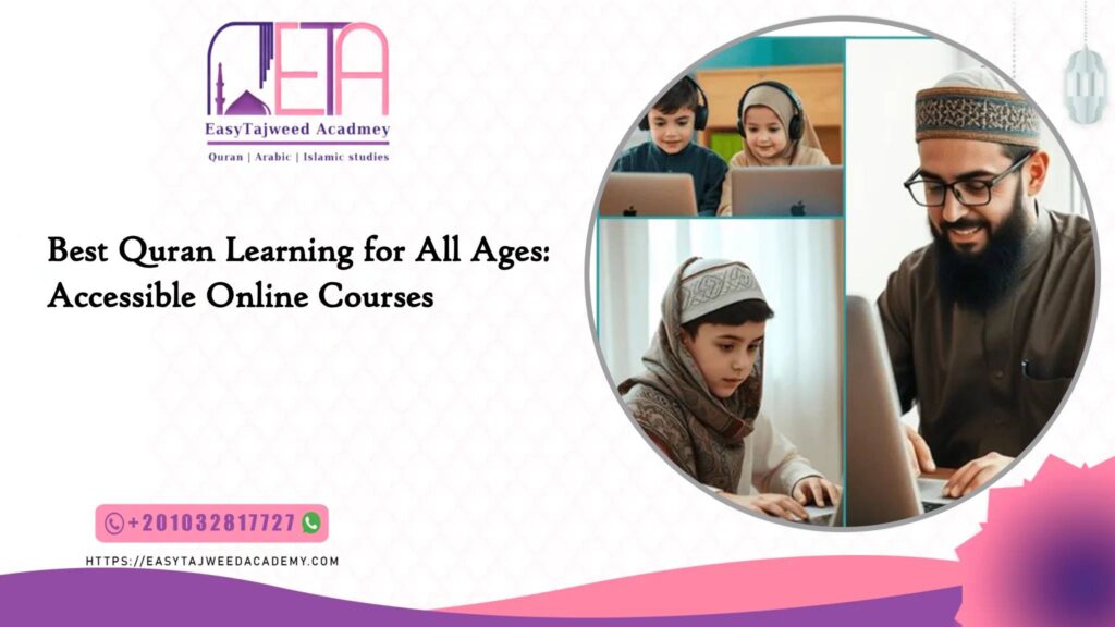 Best Quran Learning for All Ages: Accessible Online Courses