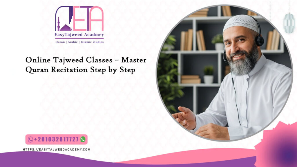 Online Tajweed Classes – Master Quran Recitation Step by Step