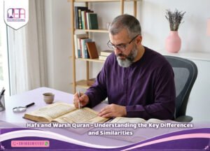 Hafs and Warsh Quran - Understanding the Key Differences and Similarities