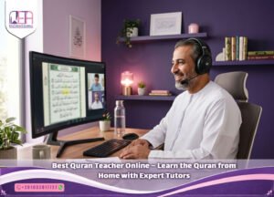 Best Quran Teacher Online – Learn the Quran from Home with Expert Tutors